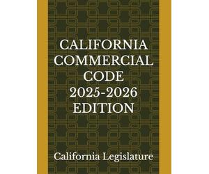 CALIFORNIA COMMERCIAL CODE 2025-2026 EDITION