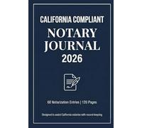 California Compliant Notary Journal 2026 | 60 Two-Page Notarization Entries | §8206 Format: A Clean, Easy-to-Use Record Book Designed for California ... to Log Notarial Acts Clearly and Confidently