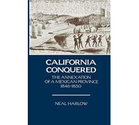 California Conquered: The Annexation of a Mexican Province, 1846-1850