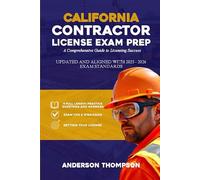 CALIFORNIA CONTRACTOR LICENSE EXAM PREP: A Comprehensive Guide to Licensing Success (The Essential Contractor's Success Series)