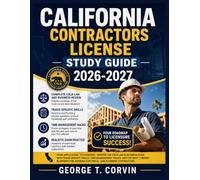 California Contractors License Study Guide 2026-2027: From Application to Licensure - Master the CSLB Law & Business Exam with Trade-Specific Drills, ... Aspiring Electrical, and Plumbing Contractors