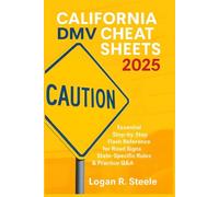 California DMV Cheat Sheets 2025: Essential Step-by-Step Flash Reference for Road Signs, State-Specific Rules & Practice Q&A - Pass Your California ... Try Without Stress (DMV Mastery Cheat Sheets)
