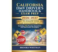 California DMV Driver’s Handbook & Exam Prep: Easy-to-Follow Guide to Pass Your Permit Test - Includes 400 Practice Questions and Real Exam Strategies (Full Color)