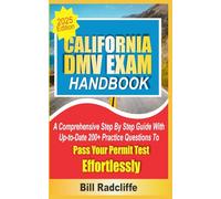 California DMV Exam Handbook (2025): A Comprehensive Step By Step Guide With Up-to-Date 200+ Practice Questions To Pass Your Permit Test Effortlessly