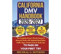California DMV HANDBOOK 2026/2027: The Complete Driver’s Permit License & Renewal Guide with Updated Road Rules, Traffic Signs, Practice Tests & ... First Try (Permit & License Success Series)