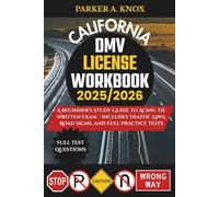 CALIFORNIA DMV LICENSE WORKBOOK 2025/2026: A Beginner’s Study Guide to Acing the Written Exam - Includes Traffic Laws, Road Signs, and Full Practice Tests