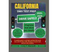 CALIFORNIA DMV TEST PREP: A complete guide to road signs, parking rules, speed laws, and everyday traffic situations to master each question with confidence. (2025-2026)