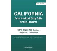California Driver Handbook Study Guide for New Residents: 400+ Practice Questions in Simple English with Clear Explanations, California Traffic Laws, Road Signs and a Step-by-Step Licensing Guide