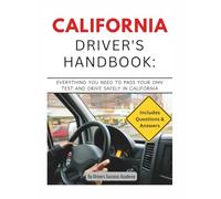 California Driver’s Handbook: Everything You Need to Pass Your DMV Test and Drive Safely in California