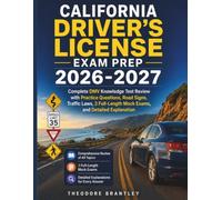 California Driver’s License Exam Prep 2026-2027: Complete DMV Knowledge Test Review with Practice Questions, Road Signs, Traffic Laws, 3 Full-Length Mock Exams, and Detailed Explanation