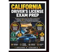 California Driver's License Exam Prep: Everything You Need to Pass Your Written & Road Tests, Featuring 1,000+ Practice Questions & Answers, Full-Length Timed Practice, & Behind-the-Wheel Strategies