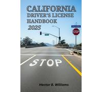 CALIFORNIA DRIVER'S LICENSE HANDBOOK 2025: Ace Your Test with Confidence