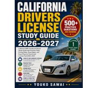 CALIFORNIA DRIVERS LICENSE STUDY GUIDE 2026-2027: California DMV Handbook Based Study Guide with Practice Tests, Driving Rules, Road Signs, and Exam Prep for Permit and License Test 2026-2027