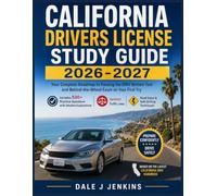 CALIFORNIA DRIVERS LICENSE STUDY GUIDE 2026-2027: Your Complete Roadmap to Passing the DMV Written Test and Behind-the-Wheel Exam on Your First Try , ... Practice Questions with Detailed Explanations