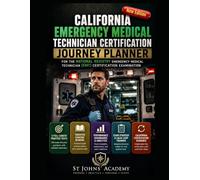 CALIFORNIA EMERGENCY MEDICAL TECHNICIAN CERTIFICATION JOURNEY PLANNER: FOR THE NATIONAL REGISTRY EMERGENCY MEDICAL TECHNICIAN (EMT) CERTIFICATION EXAMINATION