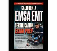California EMSA EMT Certification Exam Prep: Complete Unofficial Review of the National Registry EMT Test Plan, California Certification Requirements, ... Full Practice Tests with Teaching Rationale