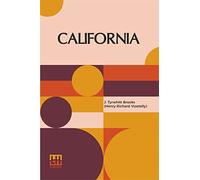 California: Four Months Among The Gold-Finders, In Alta California: Being The Diary Of An Expedition From San Francisco To The Gold Districts.