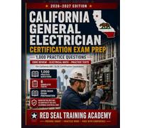 California General Electrician Certification Exam Prep 2026-2027: 1,000 Practice Questions, Code Review, Electrical Math, Open-Book Exam Practice, NEC ... Study Guide (US Exam Cram Series)