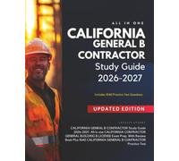 California Genral B Contractor Study Guide 2026-2027: All in One California Contractor General Building B License Exam Prep. with Review Book plus 1040 California General B Contractor Practice Test.