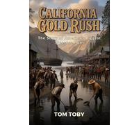 California Gold Rush: The Story of America’s Biggest Treasure Hunt