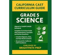 California Grade 5 Science: Complete Curriculum Guide with Explanations, Examples, and Review Questions: Aligned to CAASPP & NGSS Standards ... (SBAC) & California Science Test (CAST))