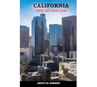 CALIFORNIA GUÍA DE VIAJE 2025: "El Estado Dorado desbloqueado, Planique de manera más inteligente, viaje mejor -Gemas ocultas, lugares imperdibles y secretos internos"