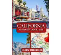 CALIFORNIA GUIDA DI VIAGGIO 2025: Il tuo compagno indispensabile per un'avventura indimenticabile nel Golden State.