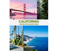 CALIFORNIA GUIDA DI VIAGGIO 2026: MENO STRESS, PIÙ SOLE, INFINITE POSSIBILITÀ