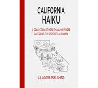 California Haiku: Over 200 Verses Celebrating the Golden State's Coastlines, Mountains, National Parks, Cities, and Culture