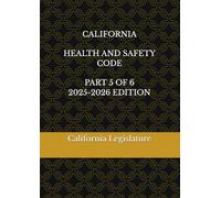 CALIFORNIA HEALTH AND SAFETY CODE PART 5 OF 6 2025-2026 EDITION