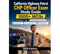 California Highway Patrol CHP Officer Exam Study Guide: State highway patrol recruitment with written exam, background check and physical standards