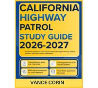 CALIFORNIA HIGHWAY PATROL STUDY GUIDE 2026-2027: A Practical Approach to Exam Success with 9 Full-Length Questions, Detailed Solutions, And Easy-to-Follow Explanations