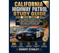 CALIFORNIA HIGHWAY PATROL STUDY GUIDE 2026-2027: Your Complete Roadmap to the CHP Written Exam (PELLETB), Core Legal Knowledge, and Professional Standards