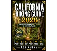 California Hiking Guide 2026: The Complete Trail Guide to Yosemite, Sierra Nevada, Redwood Forests, Coastal Walks, and Scenic Adventures: 33 (Ultimate Hiking & Adventure Series)
