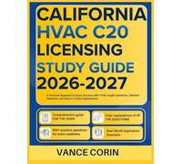 CALIFORNIA HVAC C20 LICENSING STUDY GUIDE CALIFORNIA 2026-2027: A Practical Approach to Exam Success with 9 Full-Length Questions, Detailed Solutions, And Easy-to-Follow Explanations