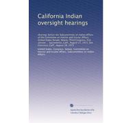 California Indian oversight hearings: Hearings before the Subcommittee on Indian Affairs of the Committee on Interior and Insular Affairs, United ... 1973, San Francisco, Calif., August 28, 1973