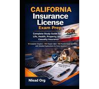California Insurance License Exam Prep: Complete Study Guide for Life, Health, Property, and Casualty Insurance