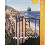 California Integrated, Elevate Science Segments 1-4, Teacher Edition Grade 6, 9781418310585, 1418310581, c. 2020