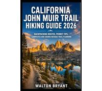 CALIFORNIA JOHN MUIR TRAIL HIKING GUIDE 2026: BACKPACKING ROUTES, PERMIT TIPS, CAMPSITES AND SIERRA NEVADA TRAIL PLANNING: 23 (TRAILS & TRAVELS)