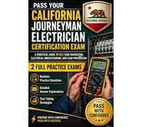 California Journeyman Electrician Certification Exam: A Complete Study Guide with 2 Practice Exams, NEC Code Questions, and Detailed Answer Explanations