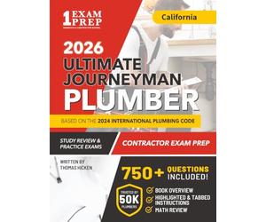 California Journeyman Plumber License Exam Prep & Study Guide: All-in-One with Plumbing Code Review, 750+ Practice Questions, Calculations, and Proven Strategies to Pass Your Licensing Exam