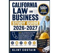 CALIFORNIA LAW AND BUSINESS STUDY GUIDE 2026-2027: CSLB Law and Business Exam Prep with California Contractor Laws, Business Management, Licensing, ... Tests, and Detailed Answer Explanations