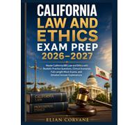 CALIFORNIA LAW AND ETHICS EXAM PREP 2026-2027: Master California BBS Law and Ethics with Realistic Practice Questions, Clinical Scenarios, Full-Length Mock Exams, and Detailed Answer Explanations