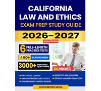 California Law and Ethics Exam Prep Study Guide 2026-2027: Exam Review, Proven Test-Taking Strategies, 6 Full-Length Practice Tests and Detailed Answer Explanations with 400+ Study Cards