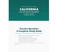 California Life and Health Insurance Exam Prep 2026-2027: 600+ Practice Questions, Two Full-Length Practice Exams, and the Current California Code ... Life & Health Insurance Licensing Exam Prep)