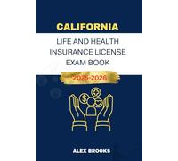 CALIFORNIA LIFE AND HEALTH INSURANCE LICENSE EXAM BOOK: Strategies and Practice for acing your Insurance License (Mastering Life and Health Insurance)