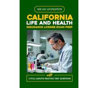 CALIFORNIA LIFE AND HEALTH INSURANCE LICENSE EXAM PREP: A Comprehensive Guide to Licensing Success (THE COMPLETE LIFE AND HEALTH INSURANCE STUDY SERIES)