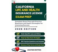 CALIFORNIA LIFE AND HEALTH INSURANCE LICENSE EXAM PREP: Complete Exam Prep With Practice Questions and Expert Strategies for Licensing Success