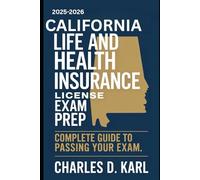 CALIFORNIA LIFE AND HEALTH INSURANCE LICENSE EXAM PREP: COMPLETE GUIDE TO PASSING YOUR EXAM