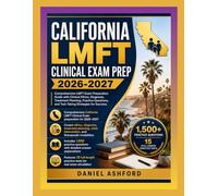 CALIFORNIA LMFT CLINICAL EXAM PREP STUDY GUIDE 2026-2027: Comprehensive LMFT Exam Preparation Guide with Clinical Ethics, Diagnosis, Treatment ... and Test-Taking Strategies for Success.